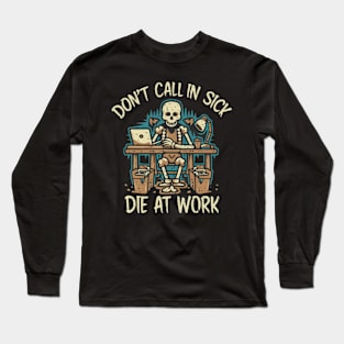 Die At Work Long Sleeve T-Shirt